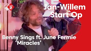 Benny Sings ft. June Fermie met Miracles in Jan-Willem Start Op | NPO Radio 2 Gemist