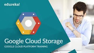 Google Cloud Storage | Google Cloud Platform Tutorial | Google Cloud Architect Training | Edureka