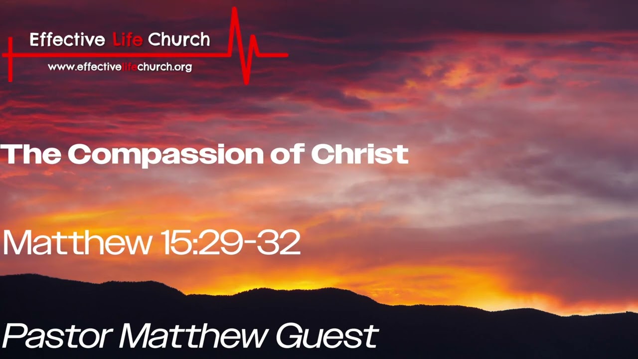 The COMPASSION of Christ | Pastor Matthew Guest