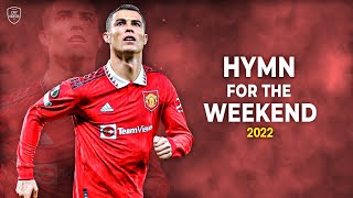 Cristiano Ronaldo 2022/23 • Hymn For The Weekend • Skills & Goals | HD