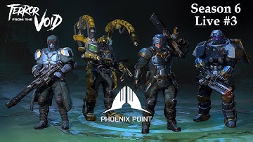 Phoenix Point - Terror from the Void - Season 6 Live 3 - Ironman Legend