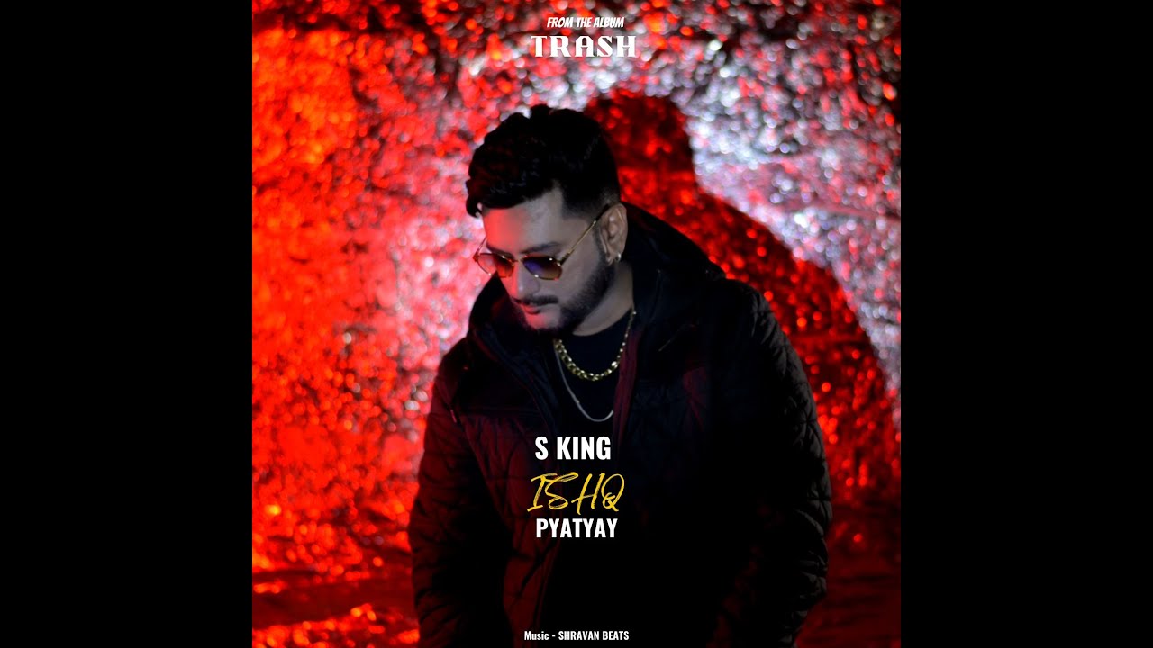 Watch S KING - ISHQ official Audio l Pratyay l Trash Album l Shravan Beats l Latest Punjabi song 2023 on YouTube Watch S KING - ISHQ official Audio l Pratyay l Trash Album l Shravan Beats l Latest Punjabi song 2023 on YouTube