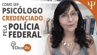 dicaspsi  Como Ser Psiclogo Credenciado Pela Polcia Federal