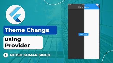 Theme Switch using Provider | Flutter State Management