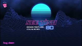 SEE TÌNH - Hoàng Thuỳ Linh ( Cukak Remix) - Nhạc 8D