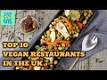 Top 10 Vegan Restaurants In The UK