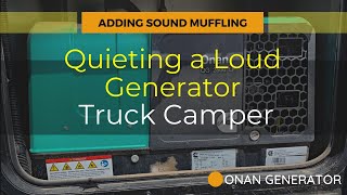 Quieting a LOUD ONAN truck camper generator