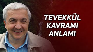 Tevekkül Kavrami Anlami - Prof. Dr. Mehmet Okuyan