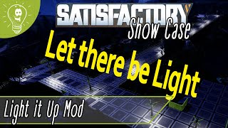 Satisfactory Mod Showcase: Light it Up
