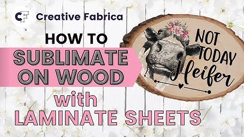 How to Sublimate on Wood with Laminate Sheets