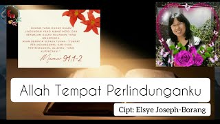 Allah Tempat Perlindunganku (Cipt: Elsye Joseph-Borang)