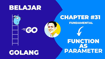 Tutorial Golang untuk Pemula | Chapter - 31 | Function As Parameter