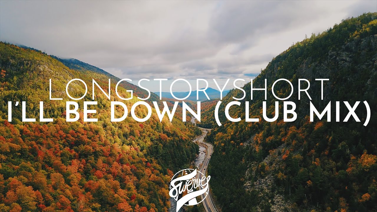longstoryshort - I'll Be Down (Club Mix)