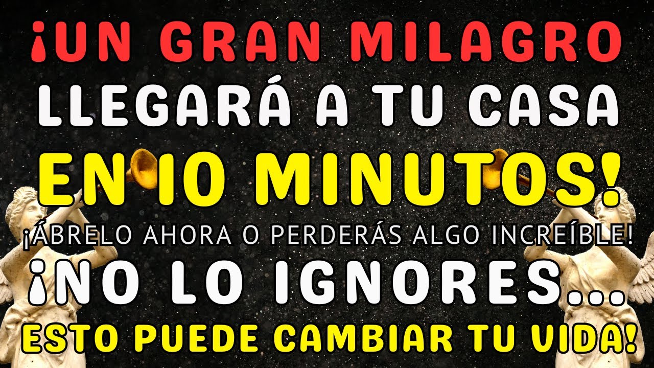 DIOS DICE: UN PODEROSO MILAGRO VA A SUCEDER EN 10 MINUTOS EN SU CASA EN CUALQUIER MOMENTO!