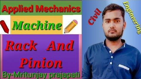Applied Mechanics || Lecture - 6 || (Machine)  Rack And Pinion