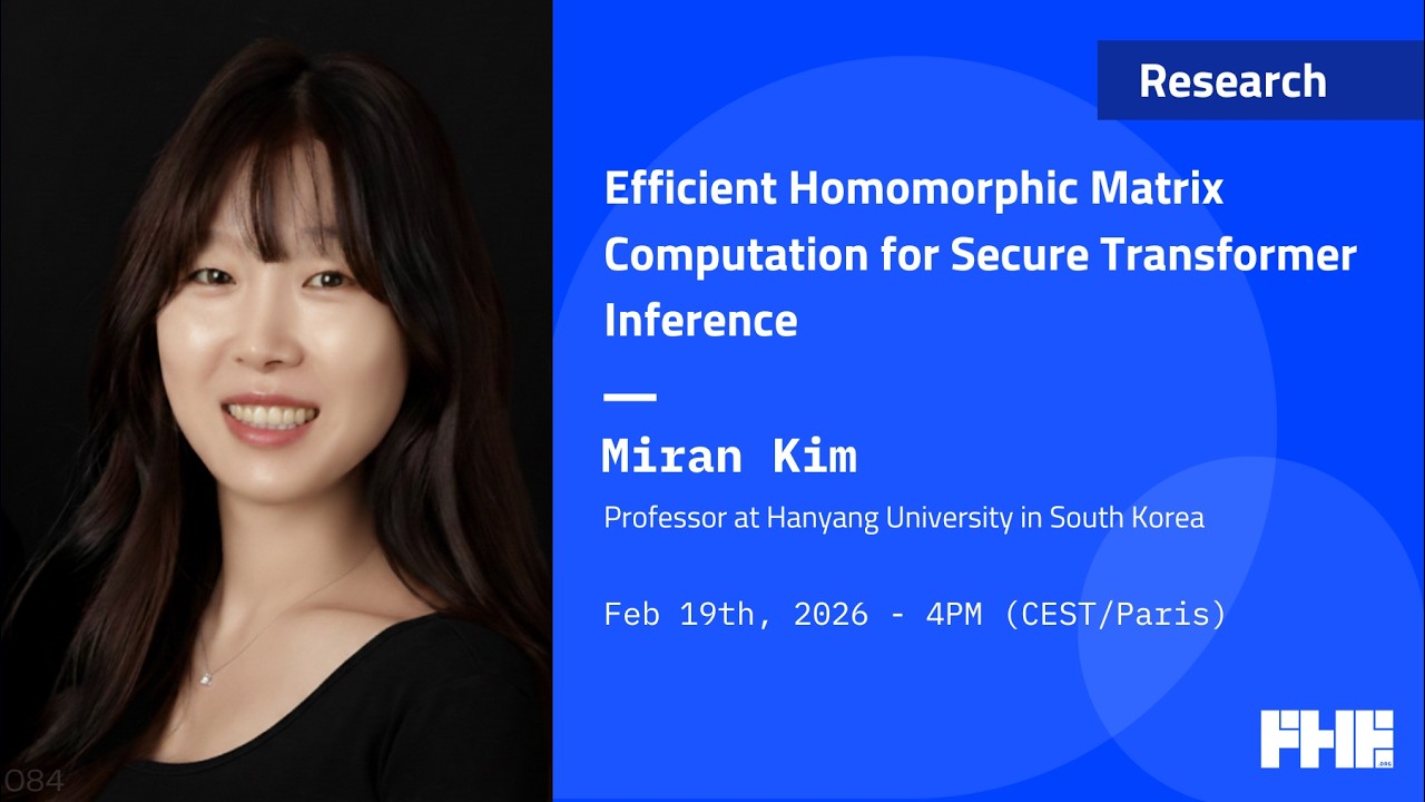 084 Efficient Homomorphic Matrix Computation for Secure Transformer Inference w/ Miran Kim