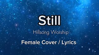 Still- Hillsong Worship- Female Cover / Lyrics