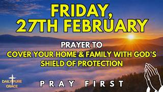 Download Lagu February 27th | Morning Prayer to Cover Your Home and Family with God’s Shield of Protection MP3