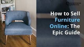 How to Sell Furniture Online: The Epic Guide
