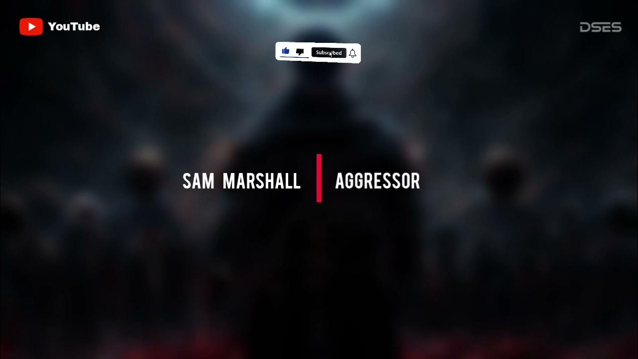 Sam Marshall - Aggressor Sam Marshall - Aggressor
