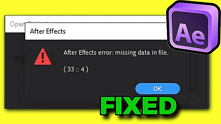 Lỗi after effect error finding file dir info for file năm 2024