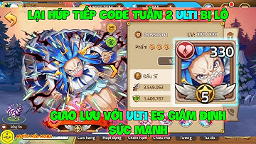 Huyền Thoại Hải Tặc - Lại Húp Tiếp Code Tuần 2 ULTI Bị Lộ, Giao Lưu Với ULTI E5 Giám Định Sức Mạnh !