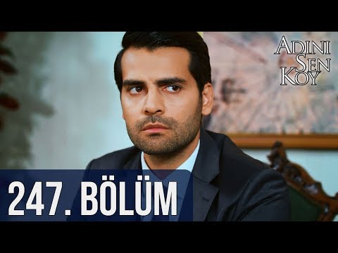 Adını Sen Koy 247. Bölüm