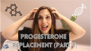 Progesterone Replacement Part 1