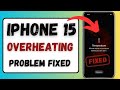 iPhone 15 Overheating Issue / iPhone 15 Heating Issue Fix / iPhone 15 / 15 Pro Max Heating Issue