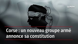 Corse : un nouveau groupe armé annonce sa constitution
