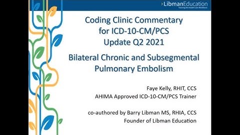 ICD-10 Coding Clinic Update (Q2 2021): Bilateral Chronic and Subsegmental Pulmonary Embolism