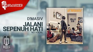 D'MASIV - Jalani Sepenuh Hati ( Karaoke Video) | No Vocal