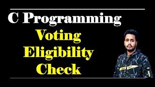 Voting Eligibility Check   | if else | c programming | bangla tutorial