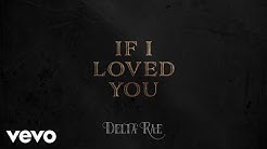 Delta Rae - If I Loved You (Audio)