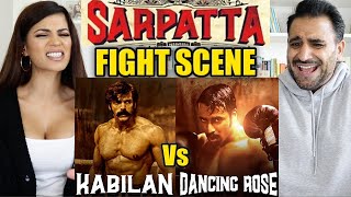 SARPATTA PARAMBARAI FIGHT SCENE REACTION!! | DANCING ROSE Vs KABILAN