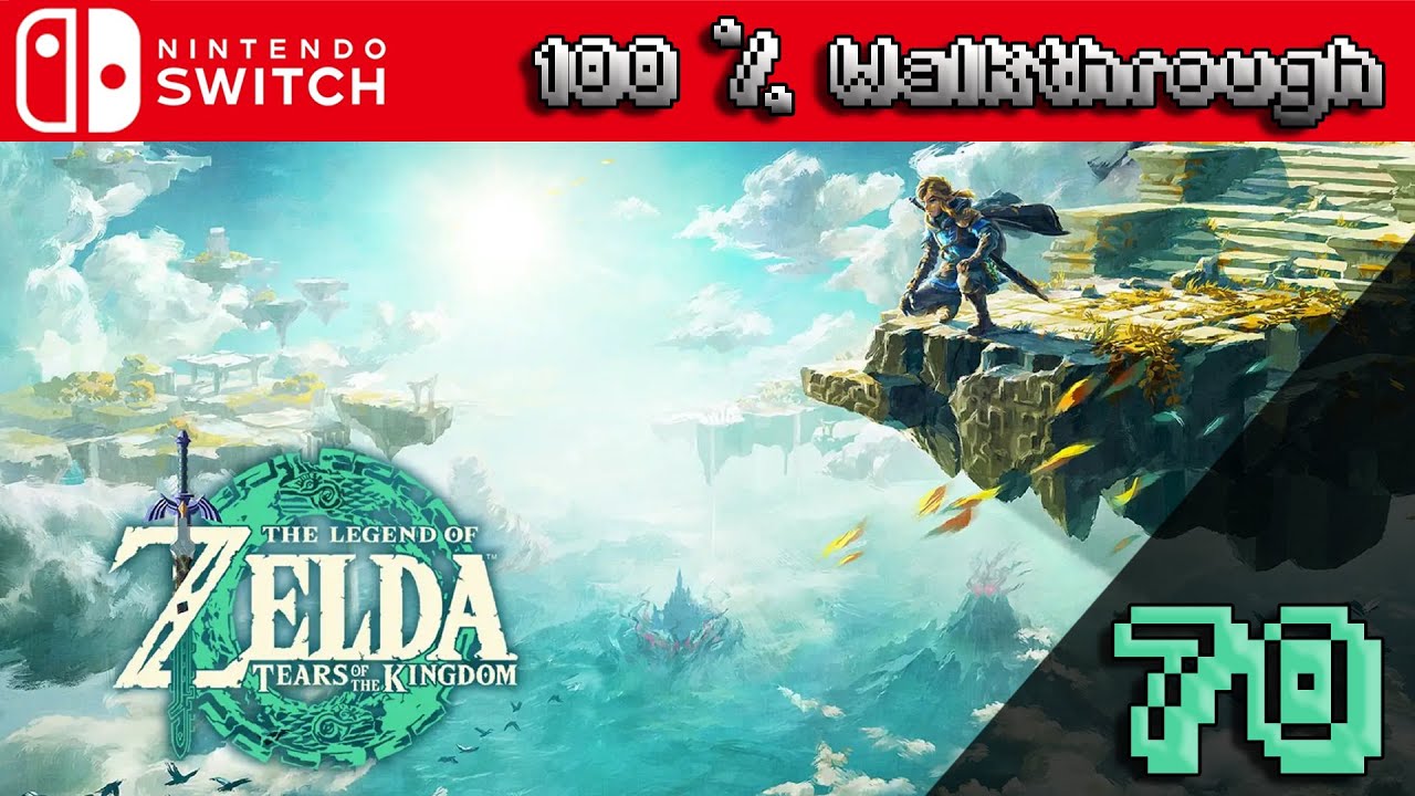 The Legend of Zelda: Tears of The Kingdom - 100% Walkthrough Part 70 (TOTK 100 Percent Guide)