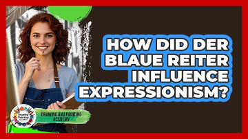How Did Der Blaue Reiter Influence Expressionism? - Drawing and Painting Academy