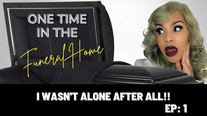 One Time In The Funeral Home: EP:1  I WASN'T ALONE AFTER ALL! - DayDayNews