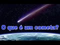 Saiba o que é um cometa