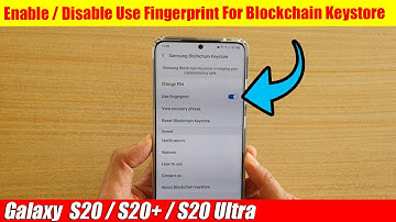 Galaxy S20/S20+: How to Enable / Disable Use Fingerprint For Samsung Blockchain Keystore