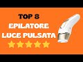 I 8 Migliori Epilatori a Luce Pulsata 2026  da 39 a 366 Euro per Una Pelle Liscia a Casa!