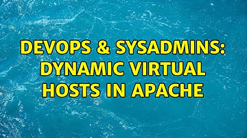 DevOps & SysAdmins: Dynamic virtual hosts in Apache (2 Solutions!!)