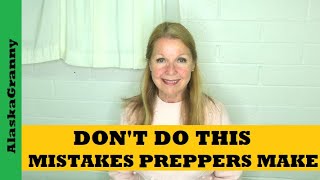 Don't Do This...Mistakes Preppers Make
