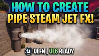 UEFN VFX Tutorial | Make PIPE STEAM JET FX (UE6 Ready) 💨