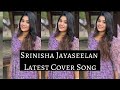 Srinisha jayaseelan latest cover song  unnai naan unnai naan jay jay whatsapp status