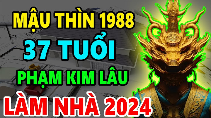 Tuổi mậu thìn xây nhà năm nào tốt nhất năm 2024