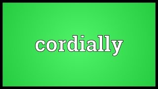 Cordially Meaning