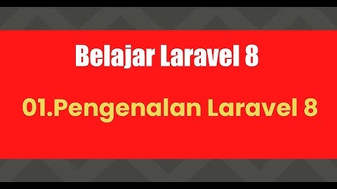 Belajar Laravel 8 | 01.Pengenalan Laravel 8