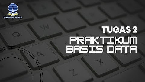Tugas 2 Praktikum Basis Data | Universitas Terbuka