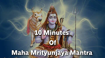 10 Minutes of Maha Mrityunjaya Mantra.